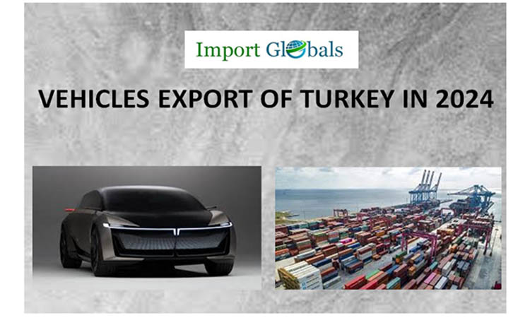 Vehicles Export of Turkey in 2024: A Comprehensive Analysis of the Latest Trend Strategies