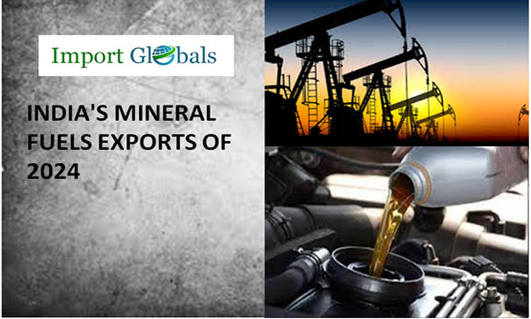 India's Mineral Fuels Exports of 2024: How Mineral Fuels Empowers India's Trade