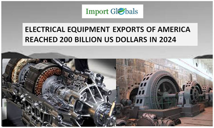 Electrical Equipment Exports of America Reached 200 Billion Us Dollars in 2024