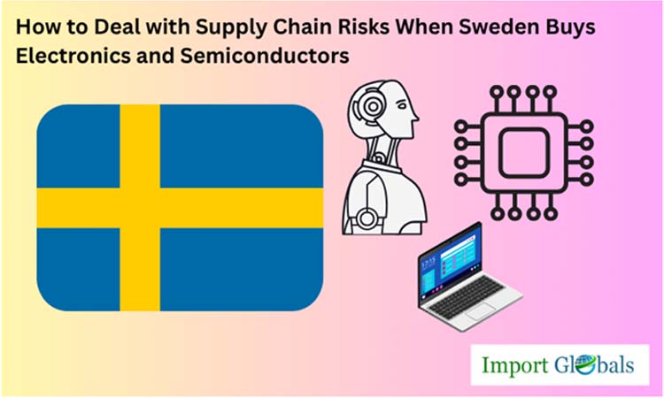 How to Deal With Supply Chain Risks When Sweden Buys Electronics and Semiconductors