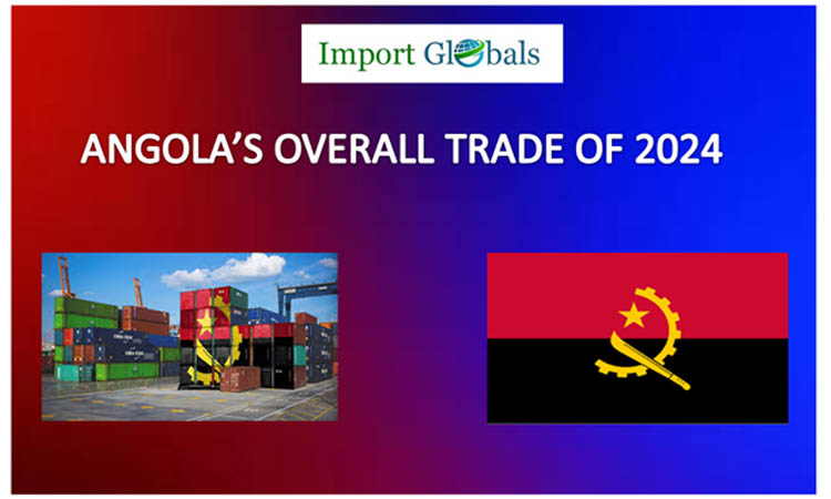 Angola’s Overall Trade of 2024: Get a Closer Look at the Latest Trade Insights