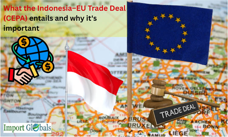 What the Indonesia–EU Trade Deal (Cepa) Entails and Why It's Important