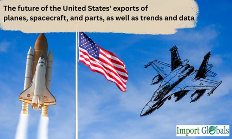 The Future of the United States' Exports of Planes, Spacecraft, and Parts, as Well as Trends and Data